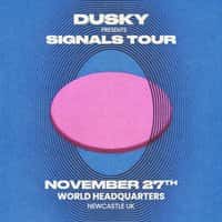 Dusky: Signals Tour - Newcastle