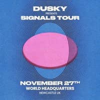 Dusky: Signals Tour - Newcastle
