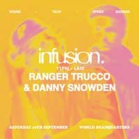 Infusion presents Ranger Trucco & Danny Snowden